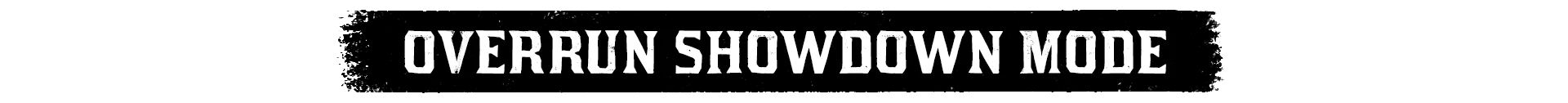 Overrun Showdown Modes